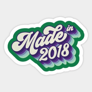 Made in 2018 Sticker